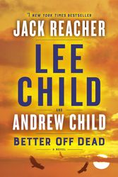 Cover Art for 9781984818522, Better Off Dead by Lee Child, Andrew Child
