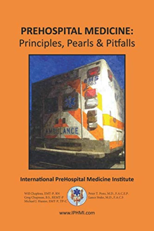 Cover Art for 9798691980183, PreHospital Medicine: Principles, Pearls & Pitfalls by Will Chapleau, Greg Chapman, Michael Hunter, Pons M.D., Peter T, Stuke M.d., Lance