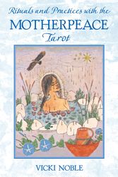 Cover Art for 9781591430087, Rituals and Practices with the Motherpeace Tarot by Vicki Noble