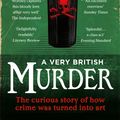 Cover Art for 9781448142002, A Very British Murder by Lucy Worsley