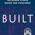 Cover Art for 9781635570236, Built: The Hidden Stories Behind Our Structures by Roma Agrawal