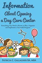 Cover Art for 9781515035992, Information About Opening a Day Care Center: Everything You Need to Know to Plan, Organize and Implement a Successful Program by Patricia C Gallagher