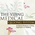 Cover Art for 9781425710958, The Yijing Medical Qigong System by Suzanne Friedman