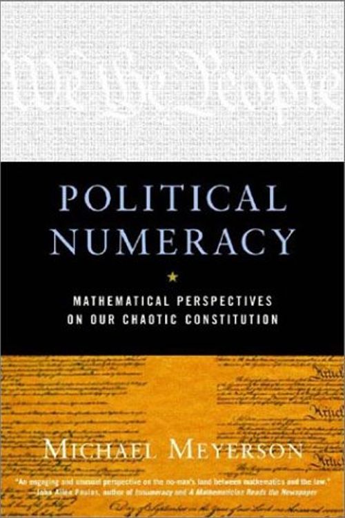 Cover Art for 9780393323726, Political Numeracy: Mathematical Perspectives on Our Chaotic Constitution by Michael Meyerson