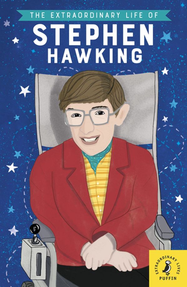 Cover Art for 9780241373934, The Extraordinary Life of Stephen Hawking by Puffin, Esther Mols, Kate Scott
