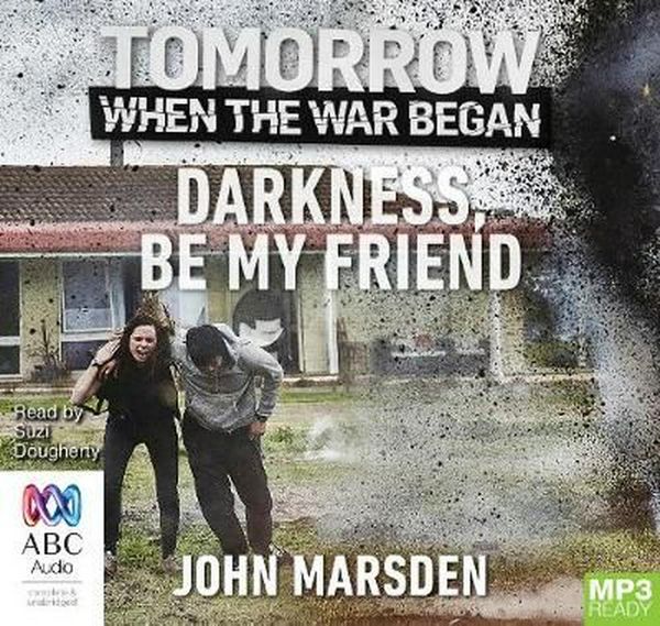 Cover Art for 9781489370655, Darkness, Be My Friend by John Marsden