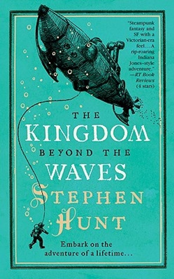 Cover Art for 9780765360236, The Kingdom Beyond the Waves by Stephen Hunt