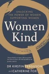 Cover Art for 9781760634629, Women KindAwakening the power of women supporting women by Dr. Kirstin Ferguson, Catherine Fox