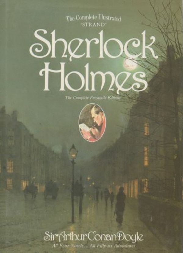 Cover Art for 9780880298858, The Complete Illustrated Strand Sherlock HOlmes. The Complete Facsimile Edition. (Sherlock Holmes) by Sir Arthur Conan Doyle