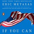 Cover Art for B0191X35JY, If You Can Keep It: The Forgotten Promise of American Liberty by Eric Metaxas