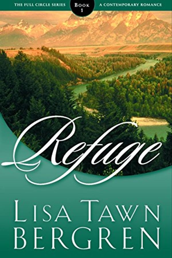 Cover Art for 9781578564682, Refuge by Lisa Tawn Bergren