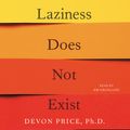 Cover Art for 9781797120591, Laziness Does Not Exist by Price Ph.D., Devon