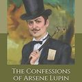 Cover Art for 9798692857415, The Confessions of Arsene Lupin by Maurice Leblanc