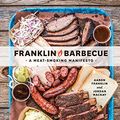 Cover Art for 0787721952190, Franklin Barbecue: A Meat-Smoking Manifesto by Aaron Franklin