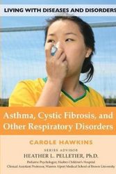 Cover Art for 9781422237502, Asthma, Cystic Fibrosis, and Other Respiratory DisordersLiving With Diseases and Disorders by Carole Hawkins