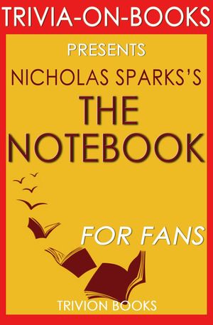 Cover Art for 9781533759122, The Notebook by Nicholas Sparks (Trivia-On-Books) by Trivion Books