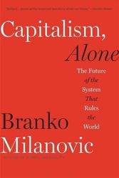 Cover Art for 9780674260306, Capitalism, Alone: The Future of the System That Rules the World by Branko Milanovic