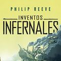 Cover Art for 9786073167970, Inventos infernales by Reeve, Philip