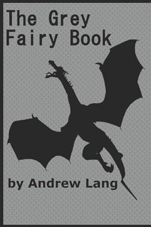 Cover Art for 9781521590478, The Grey Fairy Book by Andrew Lang