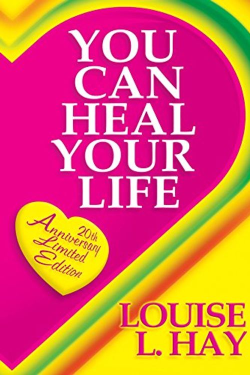 Cover Art for 9781401918101, You Can Heal Your Life: 20th Anniversary Edition by Hay Louise L