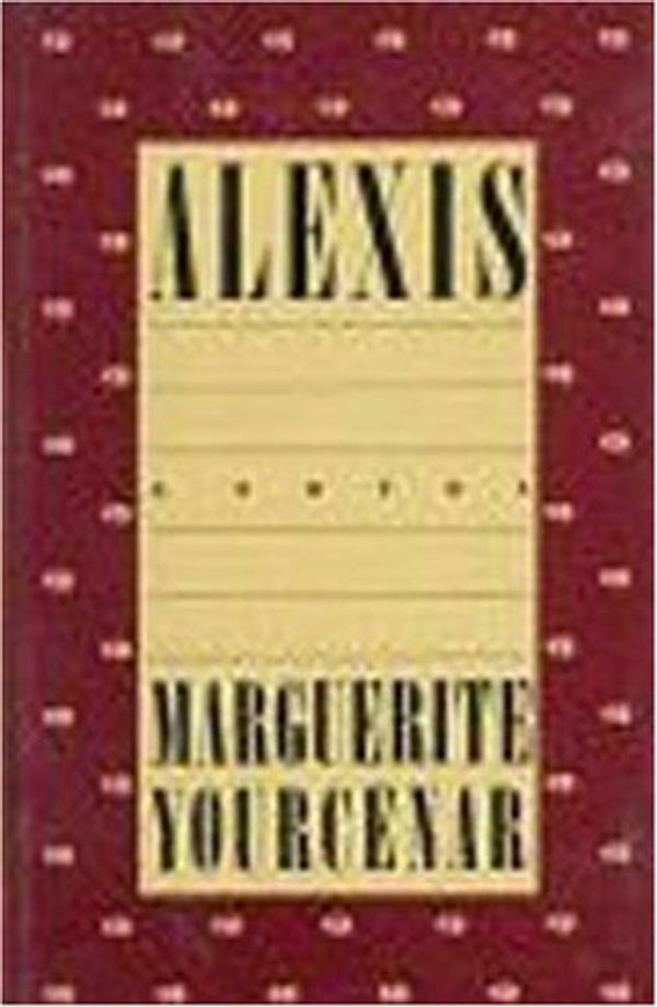 Cover Art for 9780374102630, Alexis by Professor Marguerite Yourcenar