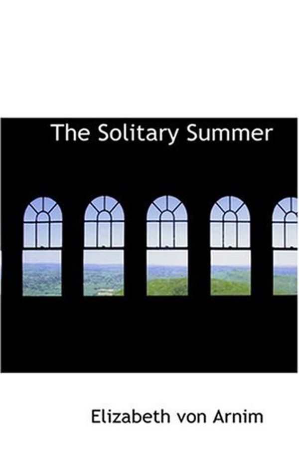 Cover Art for 9780554354163, The Solitary Summer by Elizabeth Von Arnim