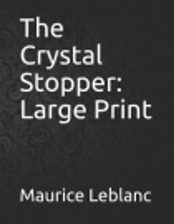 Cover Art for 9781091202344, The Crystal Stopper by Maurice LeBlanc