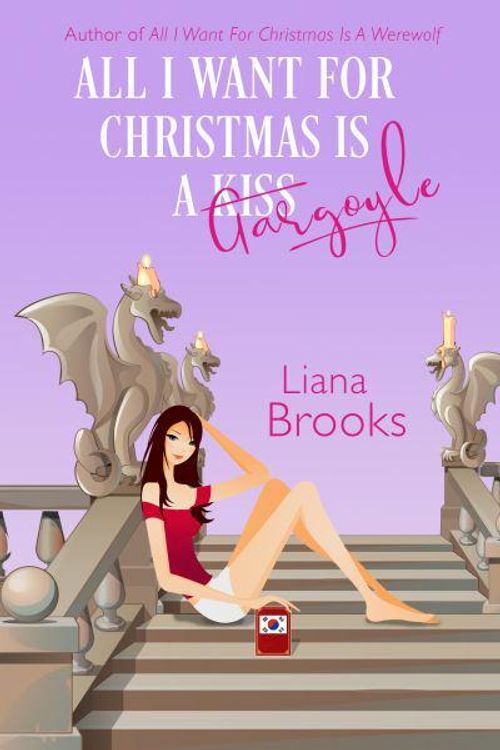 Cover Art for 9781922434845, All I Want For Christmas Is A Gargoyle by Liana Brooks