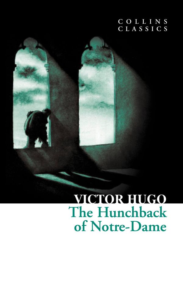 Cover Art for 9780007477371, The Hunchback of Notre-Dame (Collins Classics) by Victor Hugo