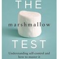 Cover Art for 9780593071328, The Marshmallow Test: Understanding Self-control and How To Master It by Walter Mischel