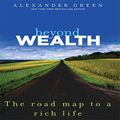 Cover Art for 9798200638154, Beyond Wealth: The Road Map to a Rich Life by Alexander Green
