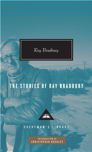 Cover Art for 9780307269058, The Stories of Ray Bradbury by Ray Bradbury