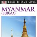 Cover Art for B082NMS5CF, DK Eyewitness Myanmar (Burma) (Travel Guide) by Dk Eyewitness