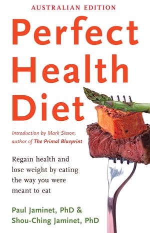 Cover Art for 9781922070210, Perfect Health Diet: regain health and lose weight by eating the way    you were meant to by Paul Jaminet, Shou-Ching Jaminet