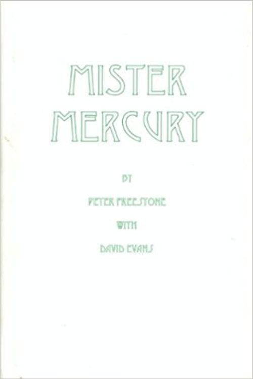 Cover Art for 9780953334100, Mister Mercury: An appreciation by Peter Freestone