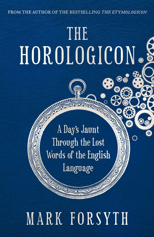 Cover Art for 9781848314306, The Horologicon by Mark Forsyth