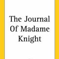 Cover Art for 9781417967964, The Journal Of Madame Knight by Sarah Kemble Knight