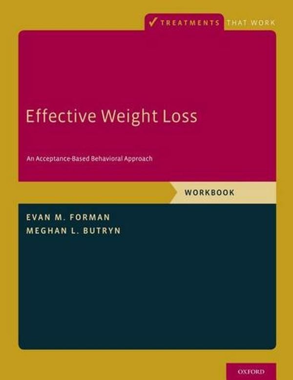 Cover Art for 9780190232023, Effective Weight LossAn Acceptance-Based Behavioral Approach, Workbook by Evan M. Forman