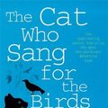 Cover Art for 9780747253921, The Cat Who Sang for the Birds (The Cat Who Mysteries, Book 20): An enchanting feline whodunit for cat lovers everywhere by Lilian Jackson Braun