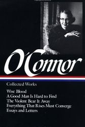 Cover Art for B00M0MDHR4, Flannery O'Connor : Collected Works : Wise Blood / A Good Man Is Hard to Find / The Violent Bear It Away / Everything that Rises Must Converge / Essays & Letters (Library of America) by O'Connor, Flannery (1988) Hardcover by Flannery O'Connor