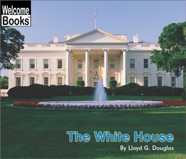 Cover Art for 9780516278780, The White House by Lloyd G. Douglas