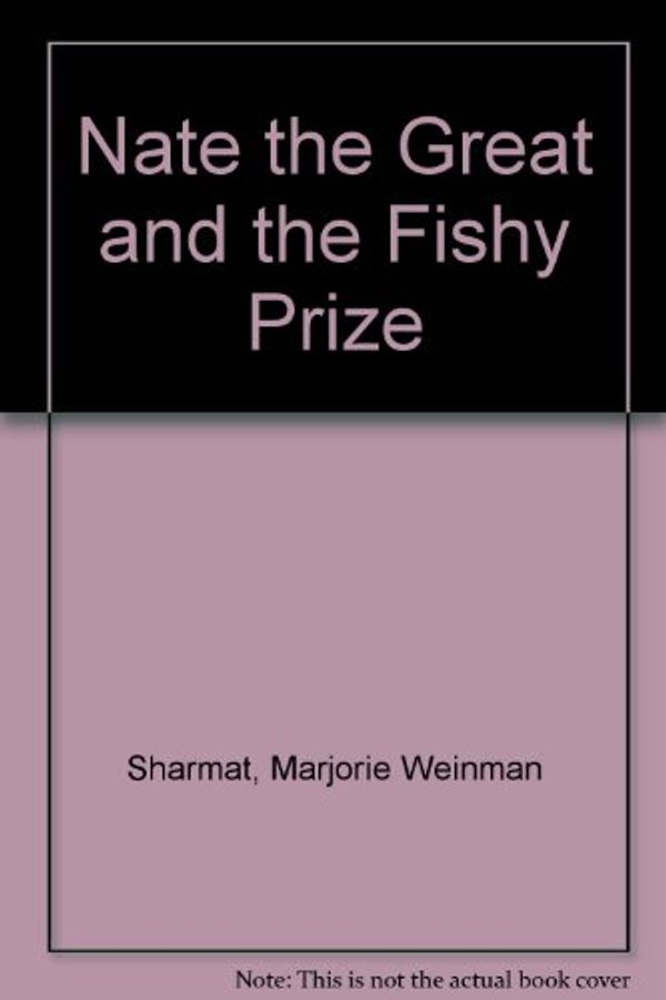 Cover Art for 9780606038690, Nate the Great and the Fishy Prize by Marjorie Weinman Sharmat