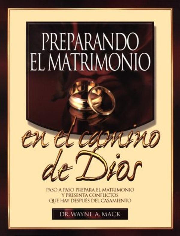 Cover Art for 9781563220661, Preparando El Matrimonio En El Camino de Dios = Preparing for Marriage God's Way by Wayne Mack