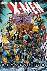 Cover Art for 9781302912147, X-Men: Revolution by Chris Claremont Omnibus by Chris Claremont