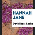 Cover Art for 9780649193424, Hannah Jane by David Ross Locke
