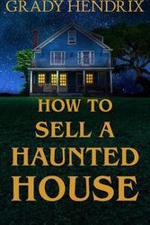 Cover Art for 9798885780841, How to Sell a Haunted House by Grady Hendrix