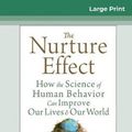 Cover Art for 9780369312952, The Nurture Effect: How the Science of Human Behavior Can Improve Our Lives and Our World (16pt Large Print Edition) by Anthony Biglan
