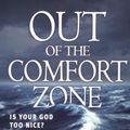 Cover Art for 9780340862933, Out of the Comfort Zone: Is Your God Too Nice? by R.T. Kendall