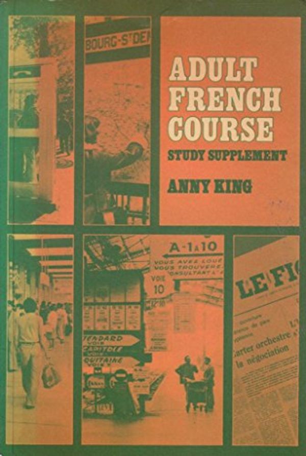 Cover Art for 9780582331327, Adult French Course: Study Suppt by Anny King, Gwen Lansdell, G Landsell
