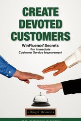 Cover Art for 9780981880808, Create Devoted Customers: Winfluence Secrets for Immediate Customer Service Improvement by Dennis L. Rosen